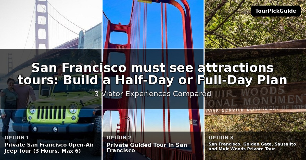 San Francisco must see attractions tours – three Viator experiences compared