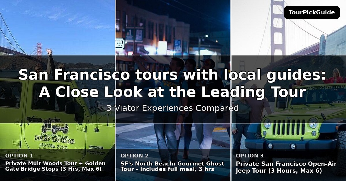 San Francisco tours with local guides – three Viator experiences compared