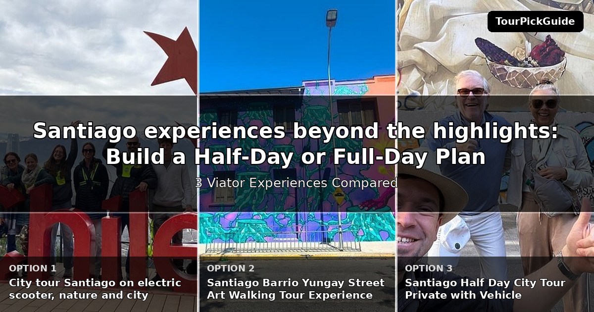 Santiago experiences beyond the highlights – three Viator experiences compared