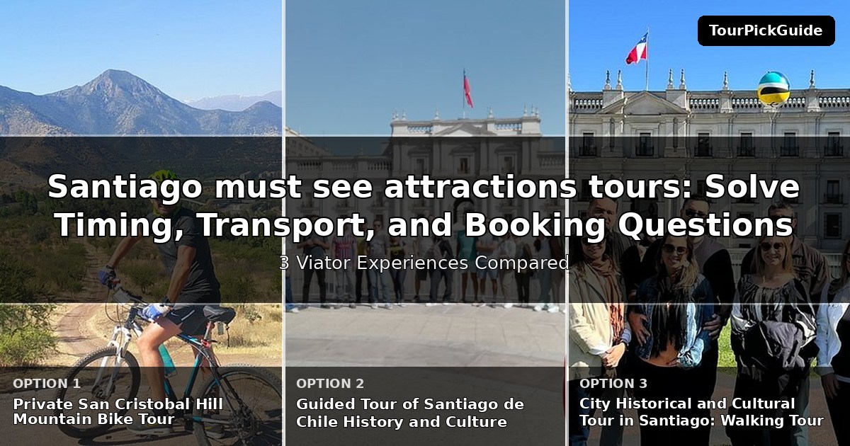 Santiago must see attractions tours – three Viator experiences compared