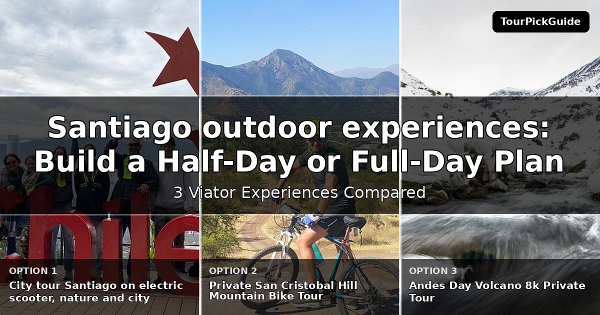 Santiago outdoor experiences – three Viator experiences compared