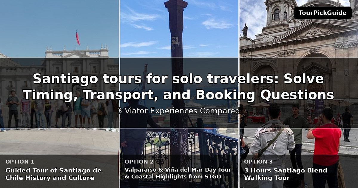 Santiago tours for solo travelers – three Viator experiences compared