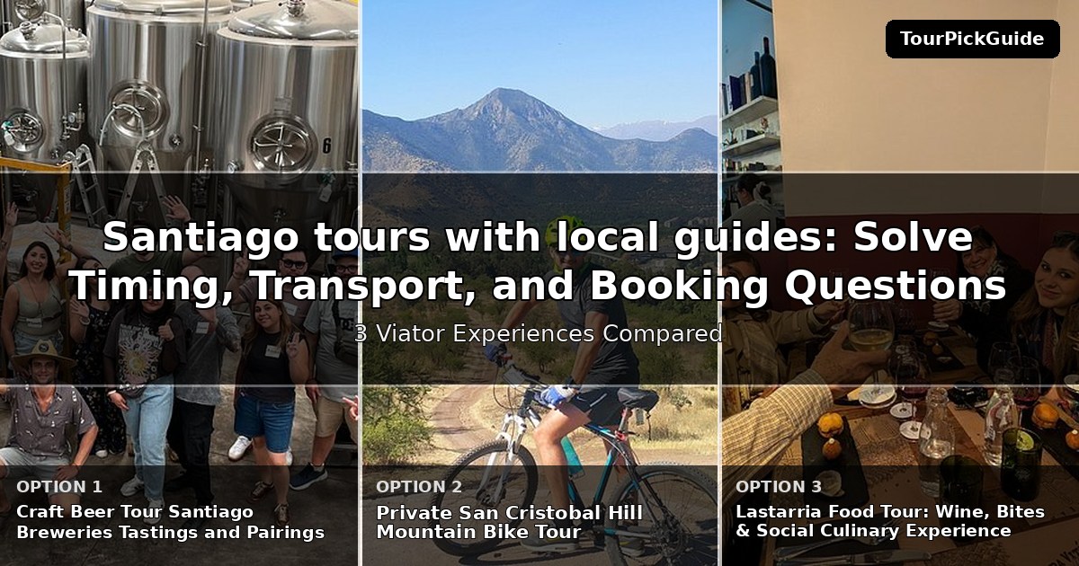 Santiago tours with local guides – three Viator experiences compared