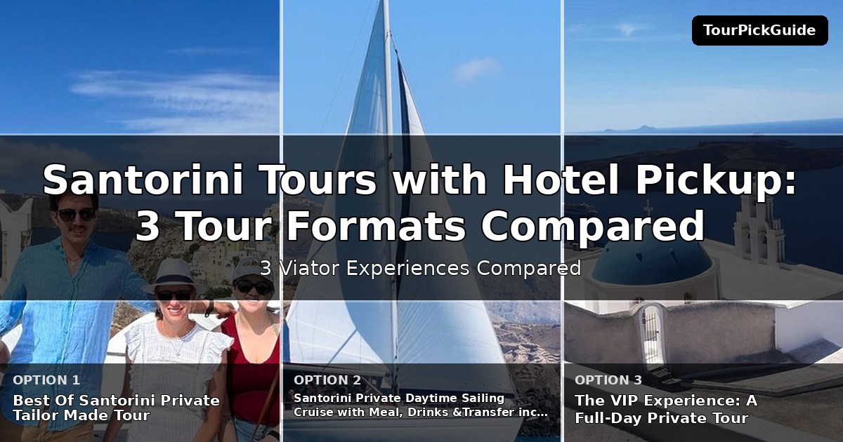 Santorini tours with hotel pickup – three Viator experiences compared