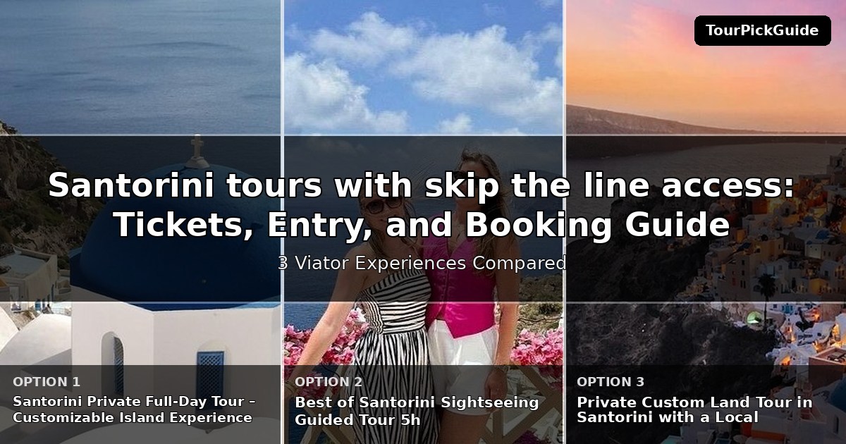 Santorini tours with skip the line access – three Viator experiences compared