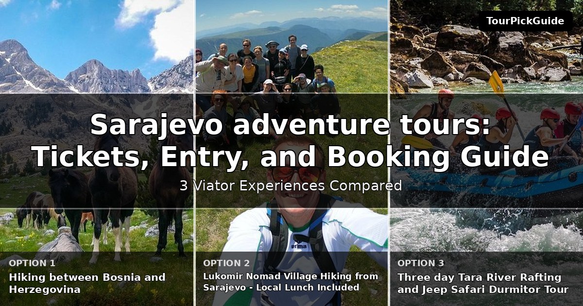 Sarajevo adventure tours – three Viator experiences compared