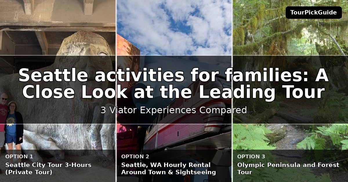 Seattle activities for families – three Viator experiences compared