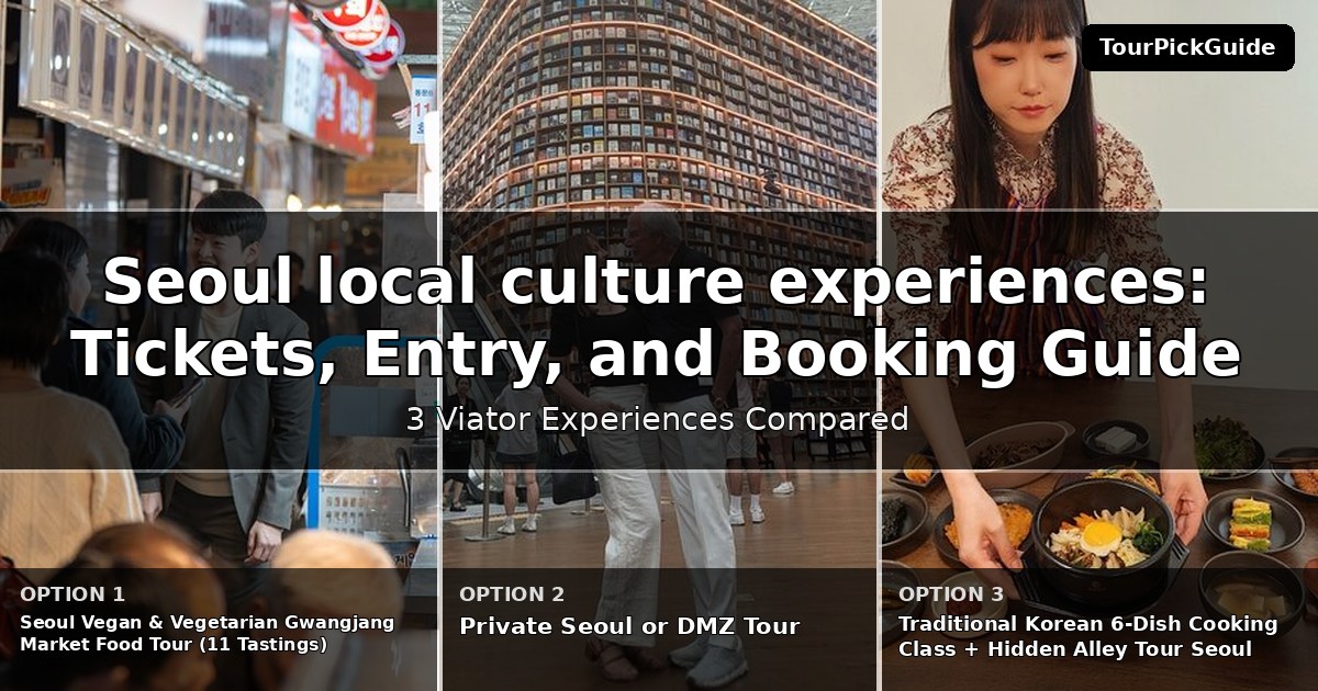 Seoul local culture experiences – three Viator experiences compared