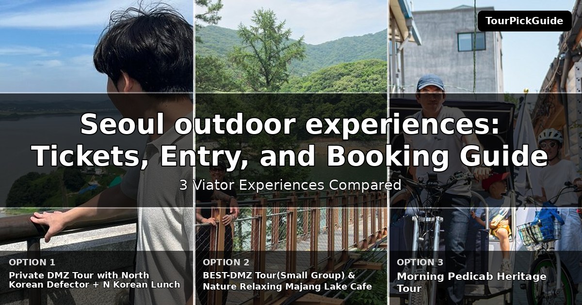 Seoul outdoor experiences – three Viator experiences compared