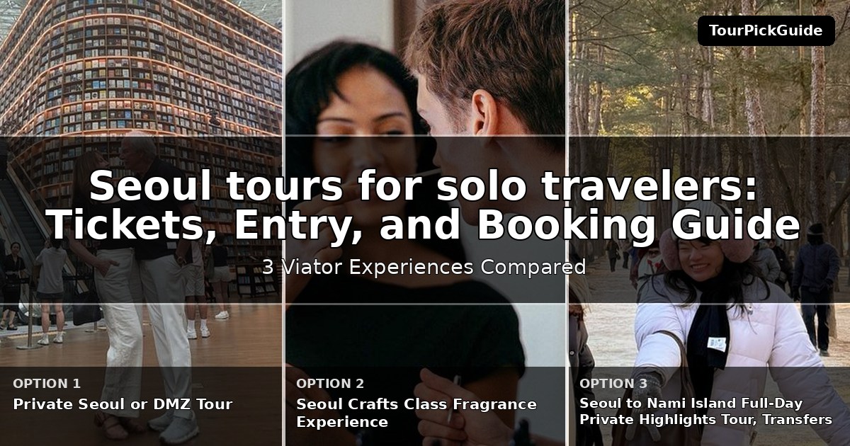 Seoul tours for solo travelers – three Viator experiences compared