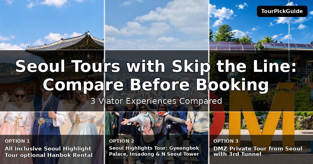 Seoul tours with skip the line access – three Viator experiences compared