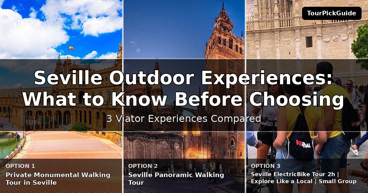 Seville outdoor experiences – three Viator experiences compared