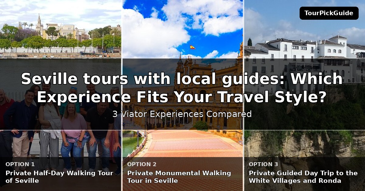 Seville tours with local guides – three Viator experiences compared