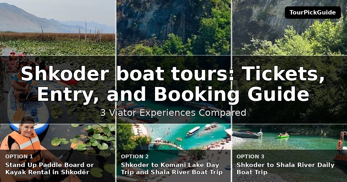 Shkoder boat tours – three Viator experiences compared