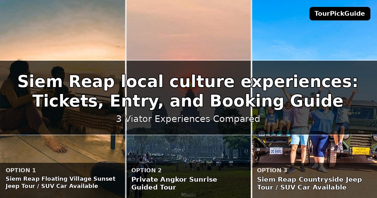 Siem Reap local culture experiences – three Viator experiences compared
