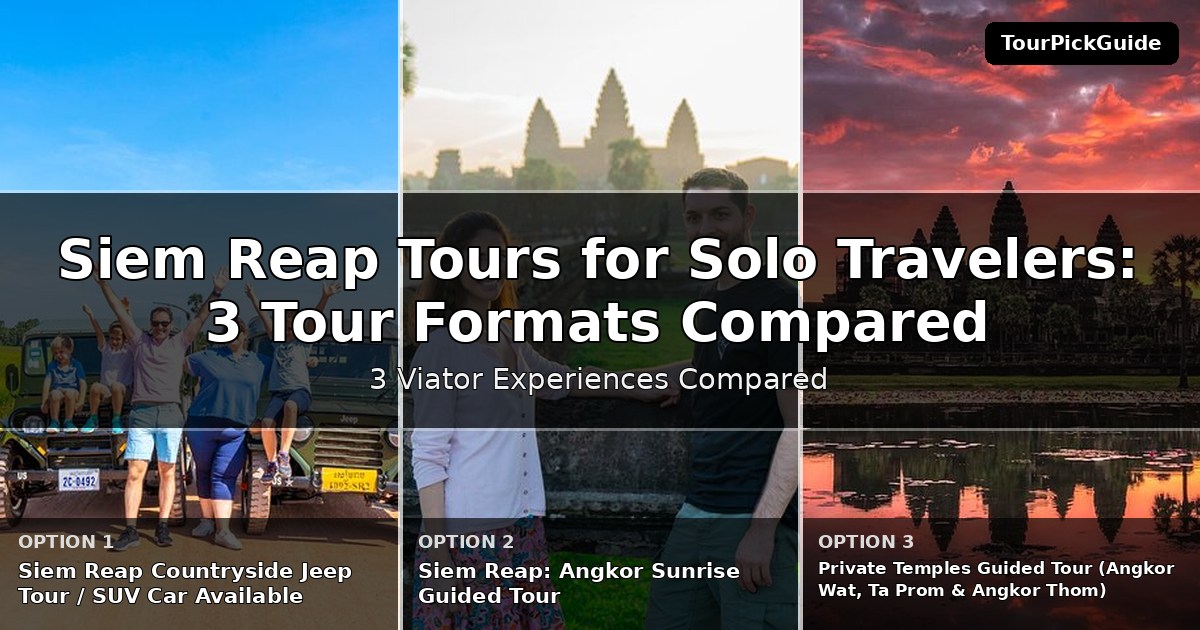 Siem Reap tours for solo travelers – three Viator experiences compared