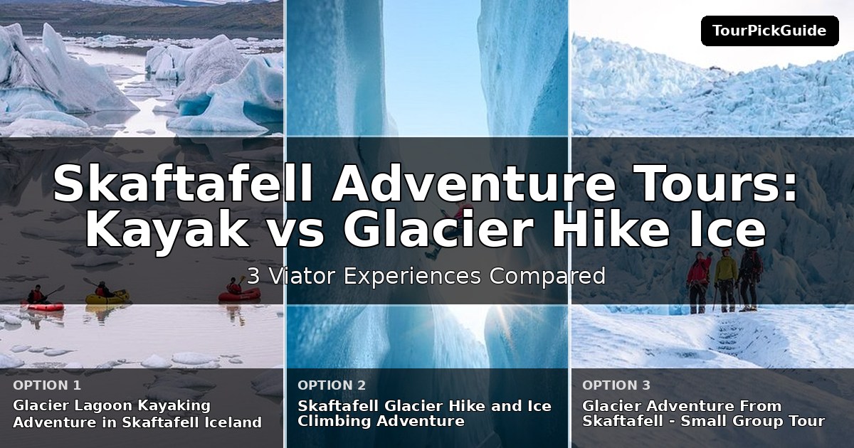 Skaftafell adventure tours – three Viator experiences compared