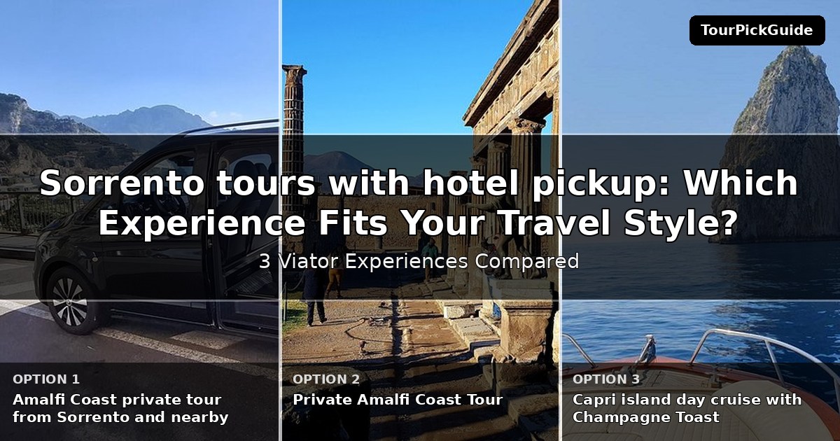 Sorrento tours with hotel pickup – three Viator experiences compared