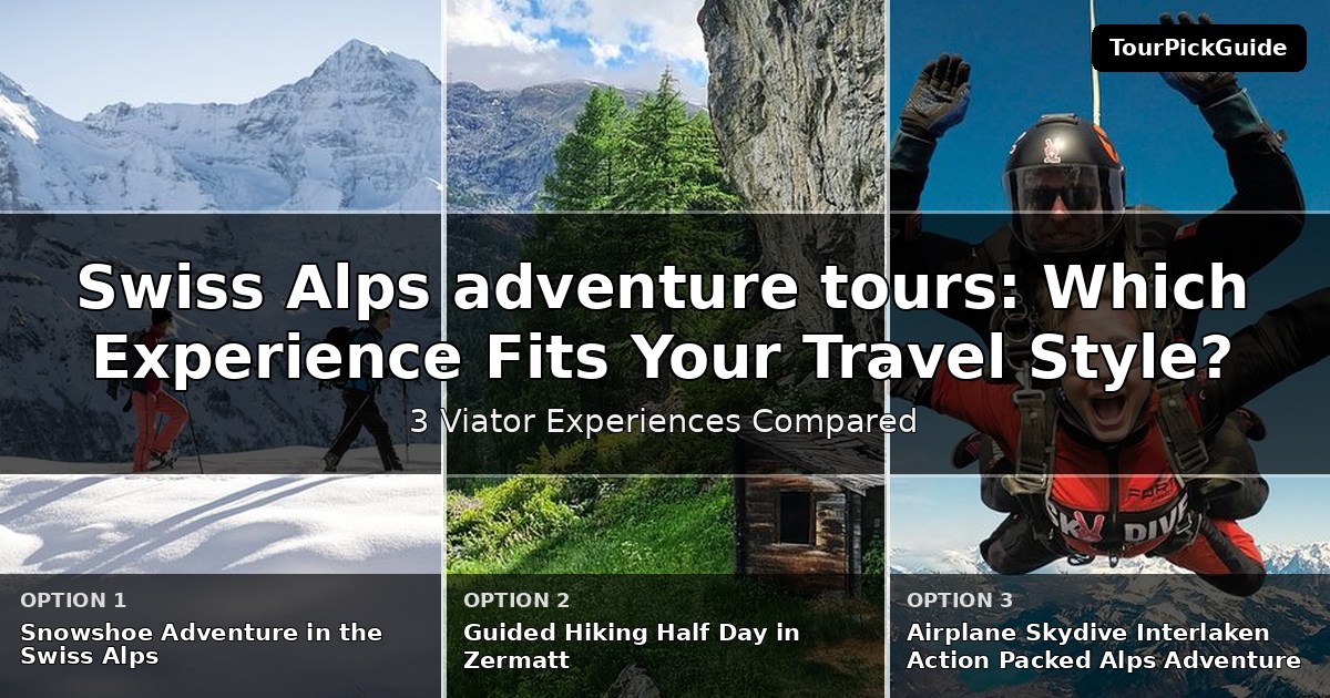Swiss Alps adventure tours – three Viator experiences compared