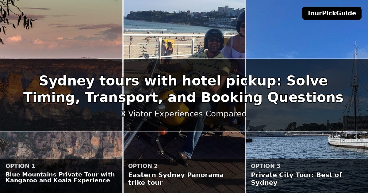 Sydney tours with hotel pickup – three Viator experiences compared