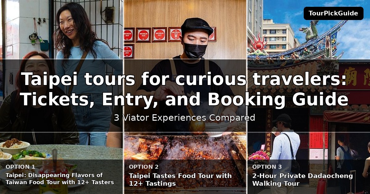 Taipei tours for curious travelers – three Viator experiences compared