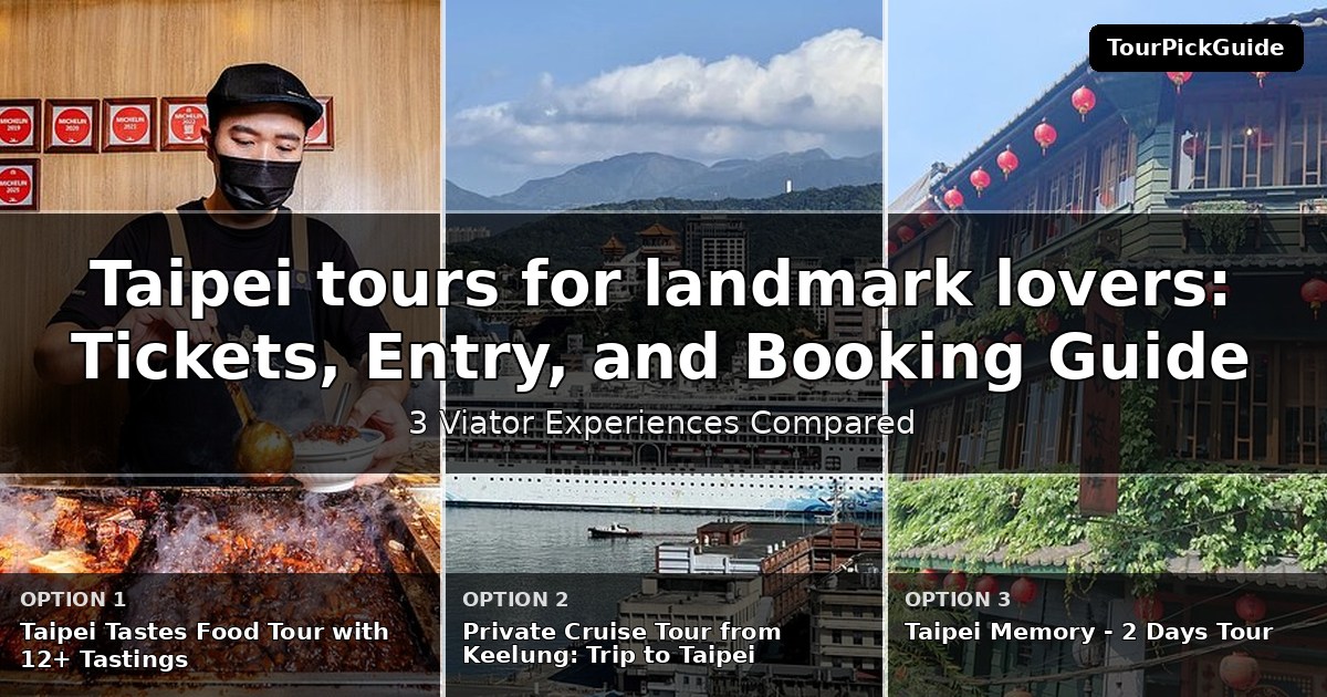 Taipei tours for landmark lovers – three Viator experiences compared