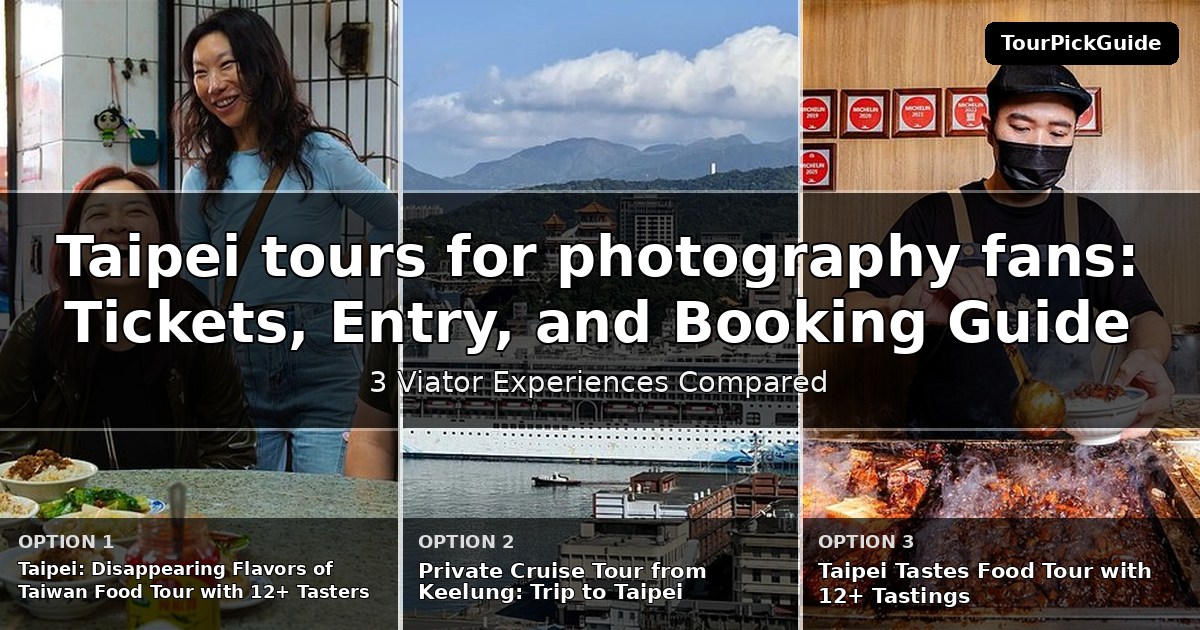 Taipei tours for photography fans – three Viator experiences compared