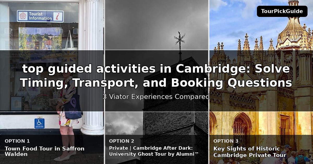 top guided activities in Cambridge – three Viator experiences compared