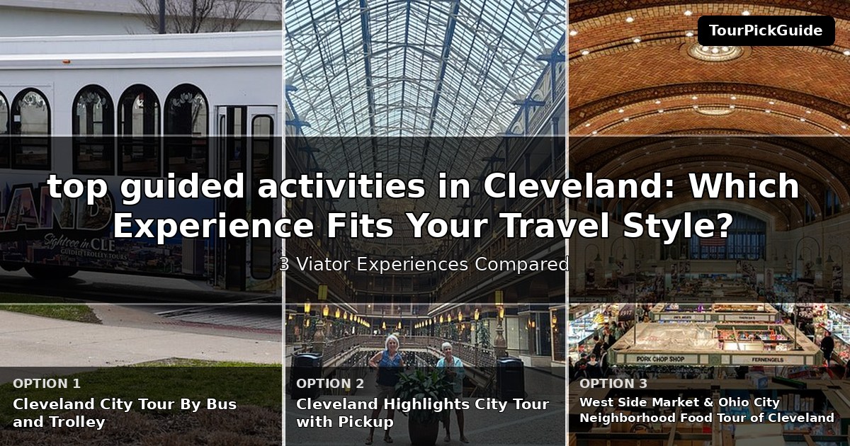 top guided activities in Cleveland – three Viator experiences compared