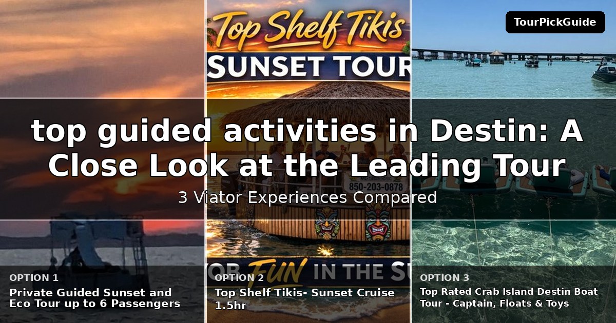 top guided activities in Destin – three Viator experiences compared