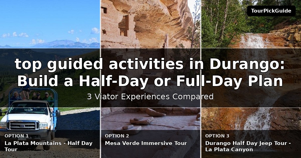 top guided activities in Durango – three Viator experiences compared