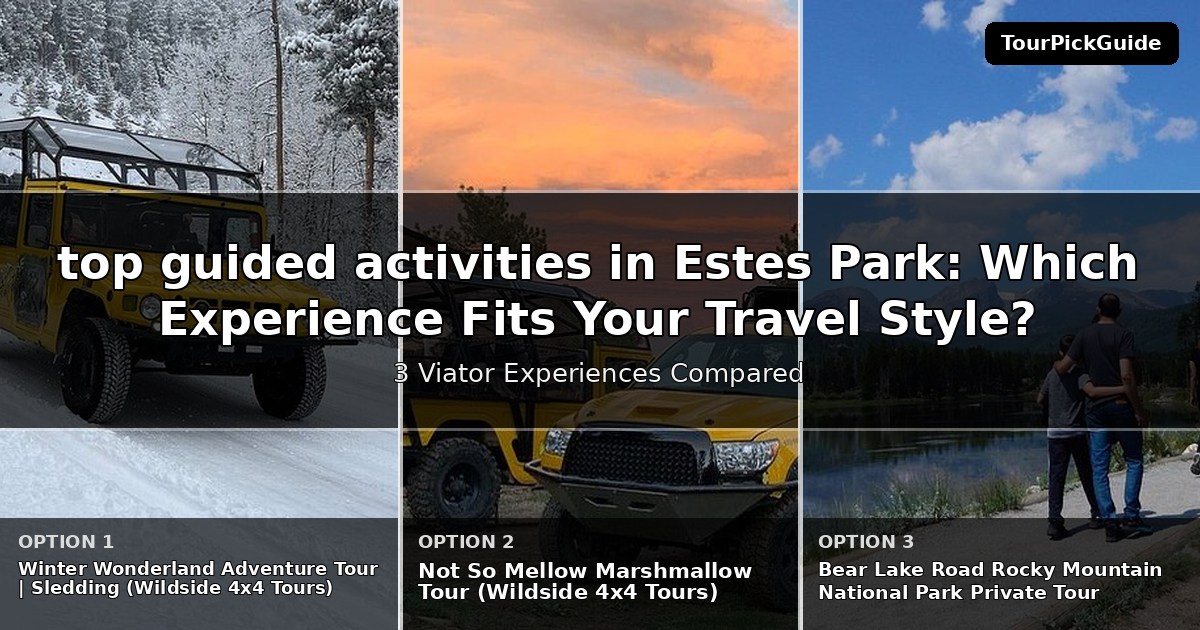 top guided activities in Estes Park – three Viator experiences compared