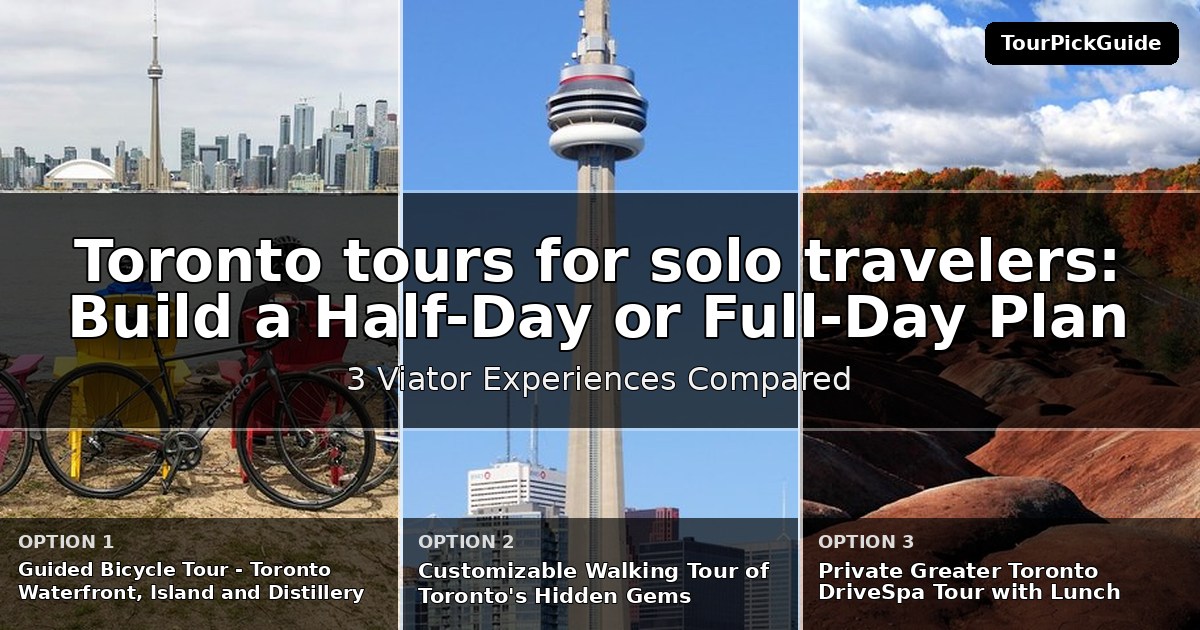 Toronto tours for solo travelers – three Viator experiences compared