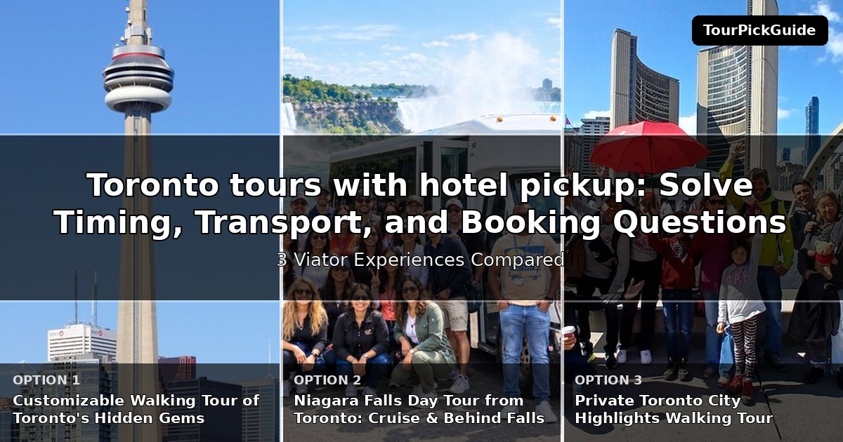 Toronto tours with hotel pickup – three Viator experiences compared