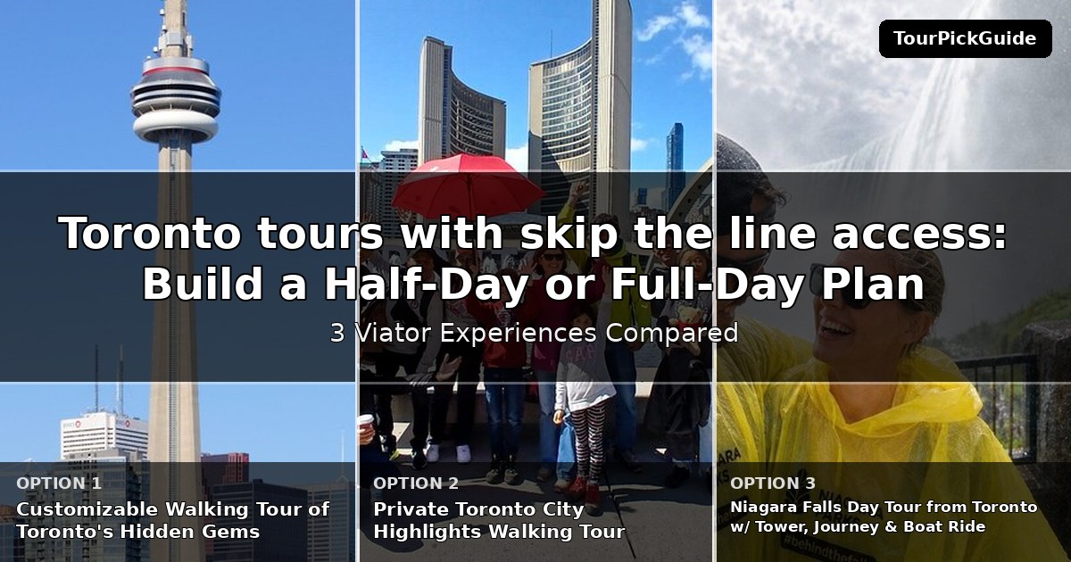 Toronto tours with skip the line access – three Viator experiences compared