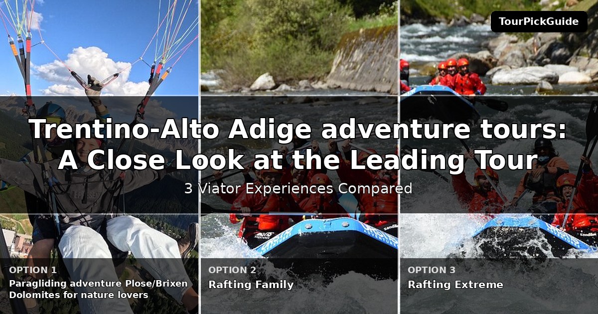 Trentino-Alto Adige adventure tours – three Viator experiences compared