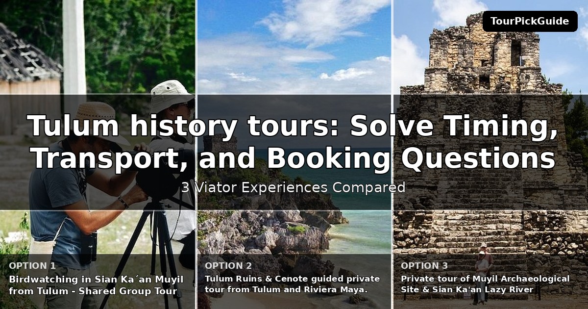 Tulum history tours – three Viator experiences compared