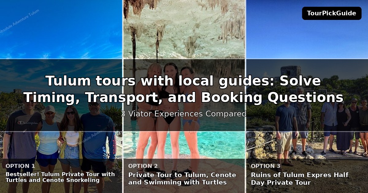 Tulum tours with local guides – three Viator experiences compared