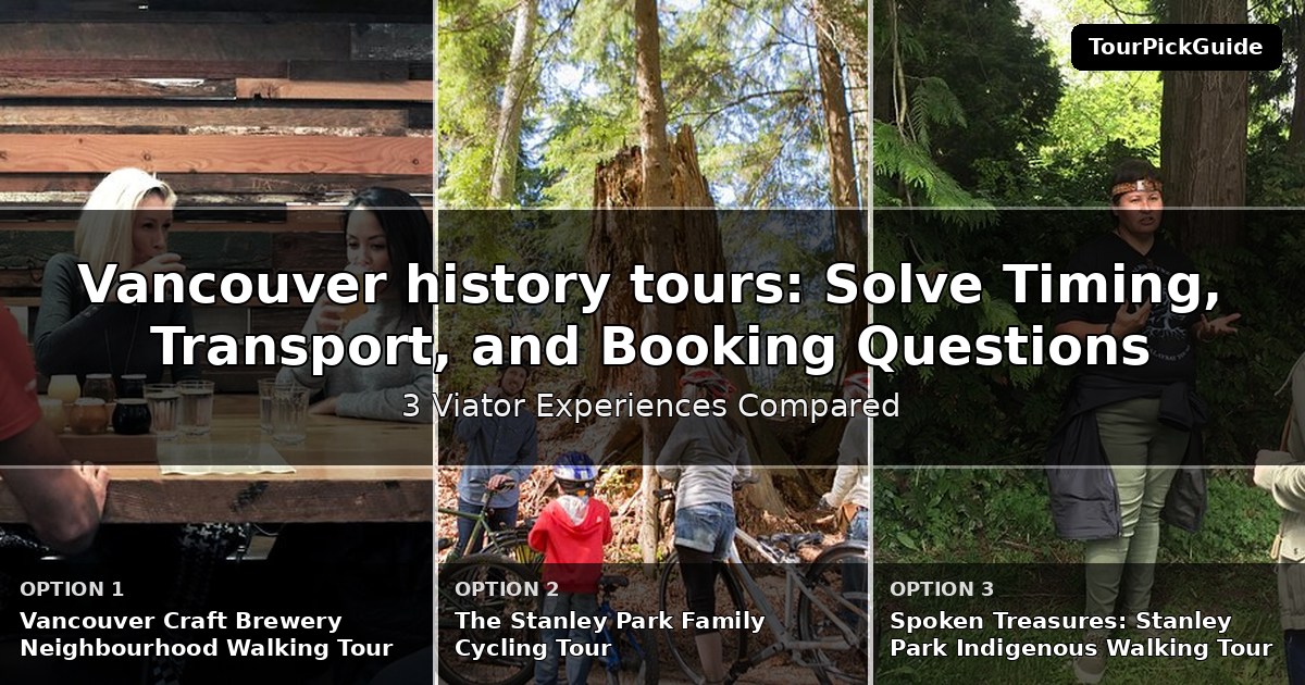 Vancouver history tours – three Viator experiences compared