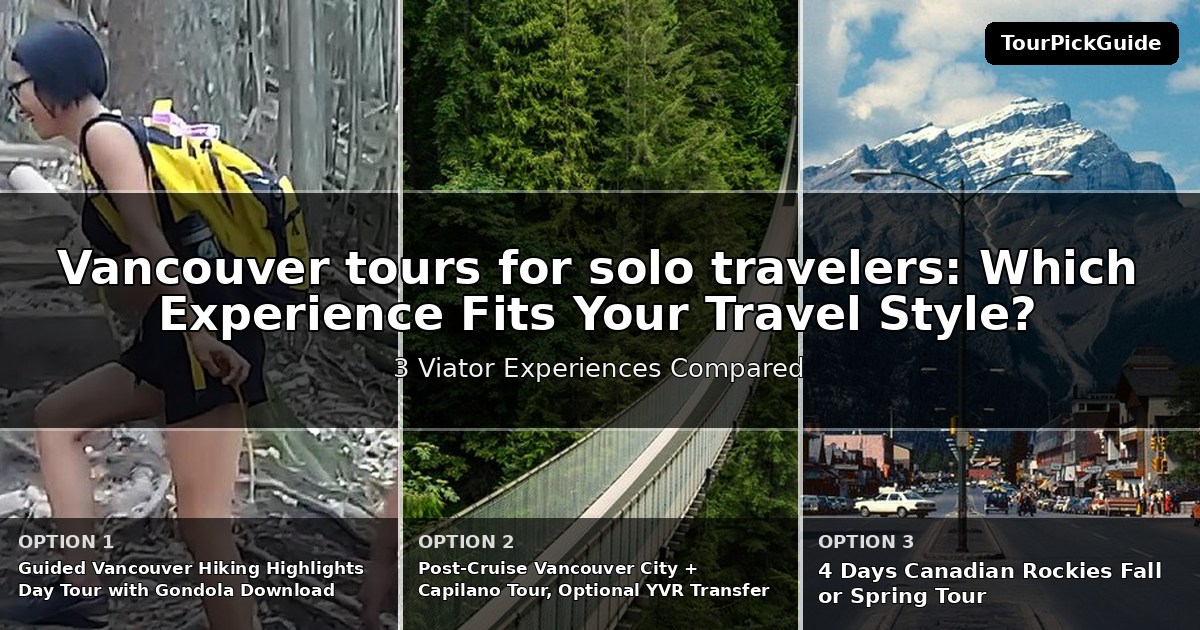 Vancouver tours for solo travelers – three Viator experiences compared
