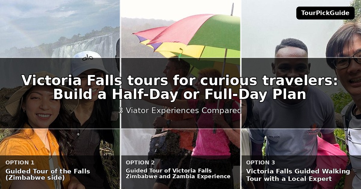 Victoria Falls tours for curious travelers – three Viator experiences compared