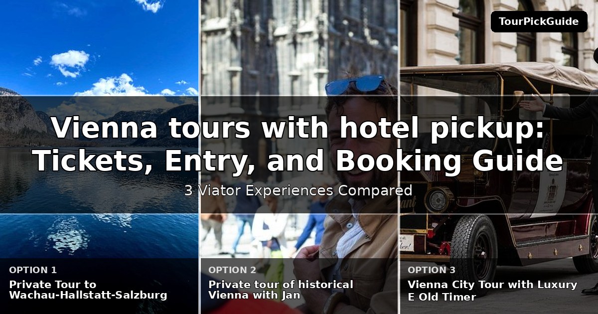 Vienna tours with hotel pickup – three Viator experiences compared