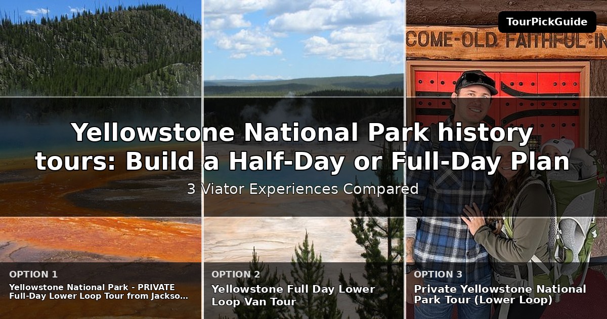 Yellowstone National Park history tours – three Viator experiences compared