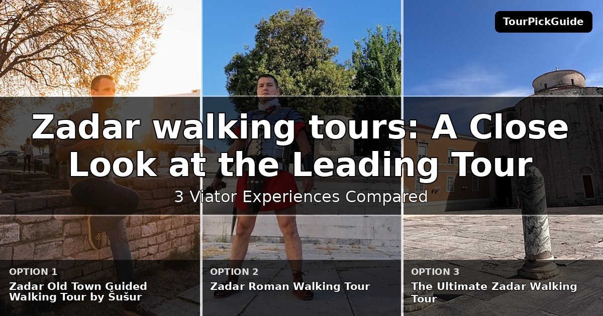 Zadar walking tours – three Viator experiences compared