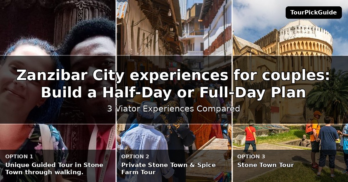 Zanzibar City experiences for couples – three Viator experiences compared