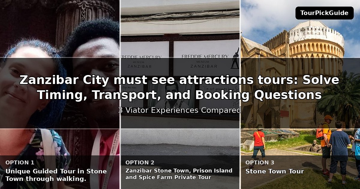 Zanzibar City must see attractions tours – three Viator experiences compared