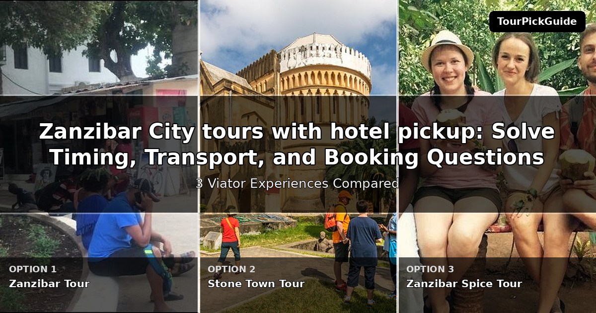 Zanzibar City tours with hotel pickup – three Viator experiences compared