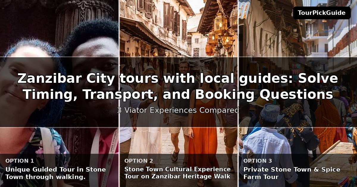 Zanzibar City tours with local guides – three Viator experiences compared