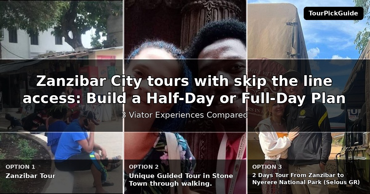 Zanzibar City tours with skip the line access – three Viator experiences compared