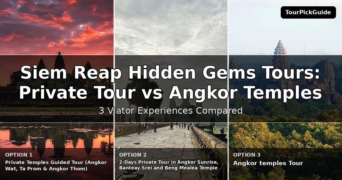 Siem Reap hidden gems tours – three Viator experiences compared